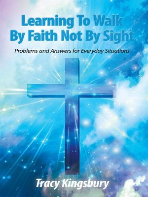 cover image of Learning To Walk By Faith Not By Sight